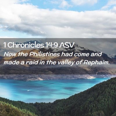 Picture 02 - 1 Chronicles 14:9 ASV - Now the Philistines had come and made a raid in - Bible Verse Picture
