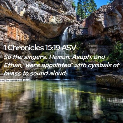 Picture 02 - 1 Chronicles 15:19 ASV - So the singers, Heman, Asaph, and Ethan, `were - Bible Verse Picture