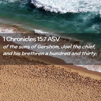 Picture 02 - 1 Chronicles 15:7 ASV - of the sons of Gershom, Joel the chief, and his - Bible Verse Picture