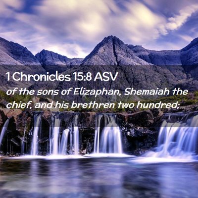 Picture 02 - 1 Chronicles 15:8 ASV - of the sons of Elizaphan, Shemaiah the chief, and - Bible Verse Picture