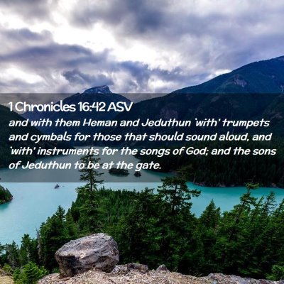 Picture 02 - 1 Chronicles 16:42 ASV - and with them Heman and Jeduthun `with' trumpets - Bible Verse Picture