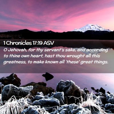 Picture 02 - 1 Chronicles 17:19 ASV - O Jehovah, for thy servant's sake, and according - Bible Verse Picture