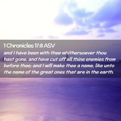 Picture 02 - 1 Chronicles 17:8 ASV - and I have been with thee whithersoever thou hast - Bible Verse Picture