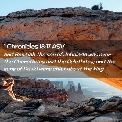 Picture 02 - 1 Chronicles 18:17 ASV - and Benaiah the son of Jehoiada was over the - Bible Verse Picture