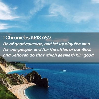 Picture 02 - 1 Chronicles 19:13 ASV - Be of good courage, and let us play the man for - Bible Verse Picture