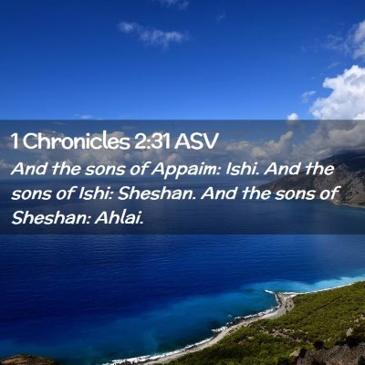 Picture 02 - 1 Chronicles 2:31 ASV - And the sons of Appaim: Ishi. And the sons of - Bible Verse Picture