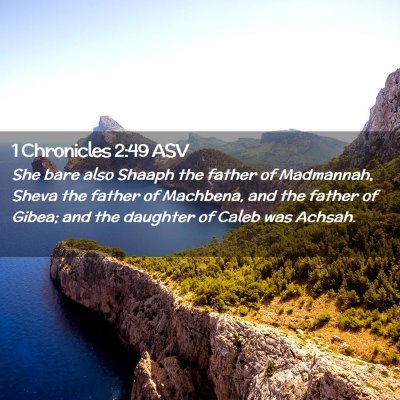 Picture 02 - 1 Chronicles 2:49 ASV - She bare also Shaaph the father of Madmannah, - Bible Verse Picture