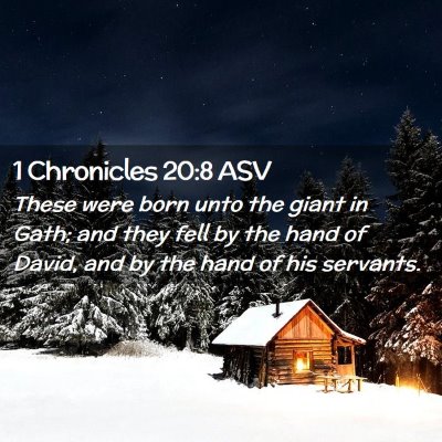 Picture 02 - 1 Chronicles 20:8 ASV - These were born unto the giant in Gath; and they - Bible Verse Picture