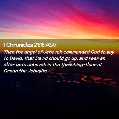 Picture 02 - 1 Chronicles 21:18 ASV - Then the angel of Jehovah commanded Gad to say to - Bible Verse Picture