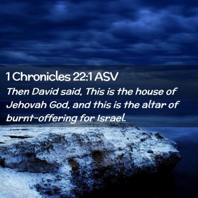 Picture 02 - 1 Chronicles 22:1 ASV - Then David said, This is the house of Jehovah - Bible Verse Picture