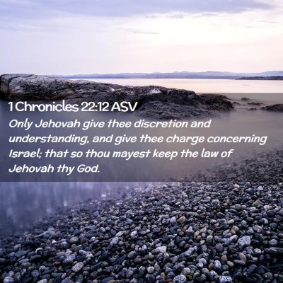 Picture 02 - 1 Chronicles 22:12 ASV - Only Jehovah give thee discretion and - Bible Verse Picture