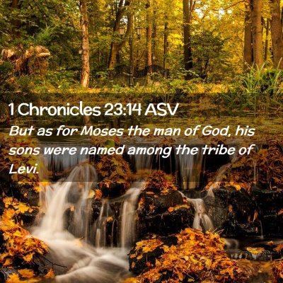 Picture 02 - 1 Chronicles 23:14 ASV - But as for Moses the man of God, his sons were - Bible Verse Picture