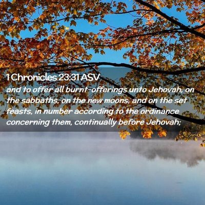 Picture 02 - 1 Chronicles 23:31 ASV - and to offer all burnt-offerings unto Jehovah, on - Bible Verse Picture