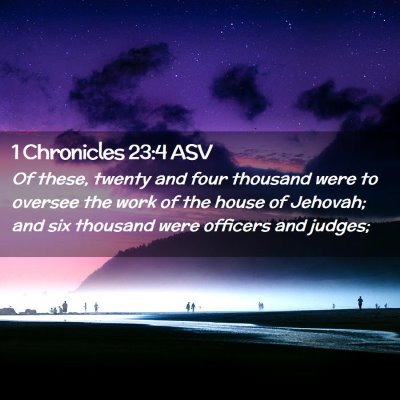 Picture 02 - 1 Chronicles 23:4 ASV - Of these, twenty and four thousand were to - Bible Verse Picture