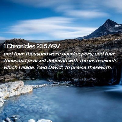Picture 02 - 1 Chronicles 23:5 ASV - and four thousand were doorkeepers; and four - Bible Verse Picture