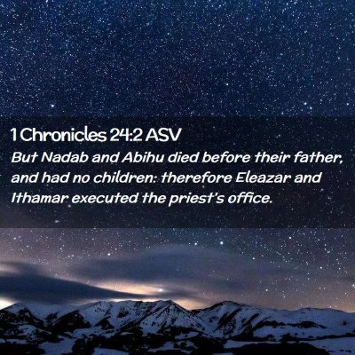 Picture 02 - 1 Chronicles 24:2 ASV - But Nadab and Abihu died before their father, and - Bible Verse Picture