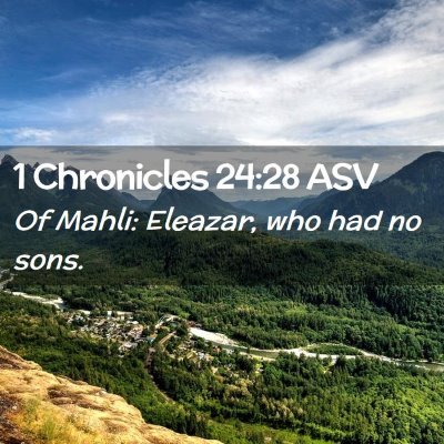 Picture 02 - 1 Chronicles 24:28 ASV - Of Mahli: Eleazar, who had no - Bible Verse Picture