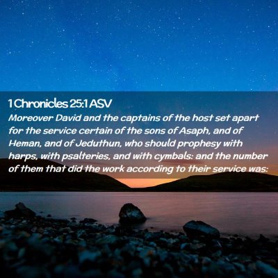 Picture 02 - 1 Chronicles 25:1 ASV - Moreover David and the captains of the host set - Bible Verse Picture