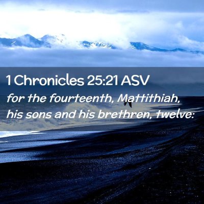 Picture 02 - 1 Chronicles 25:21 ASV - for the fourteenth, Mattithiah, his sons and his - Bible Verse Picture