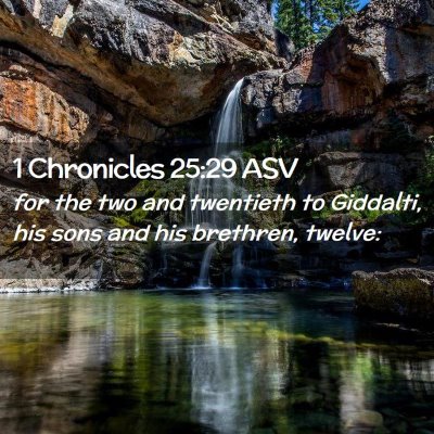 Picture 02 - 1 Chronicles 25:29 ASV - for the two and twentieth to Giddalti, his sons - Bible Verse Picture