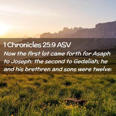 Picture 02 - 1 Chronicles 25:9 ASV - Now the first lot came forth for Asaph to Joseph: - Bible Verse Picture