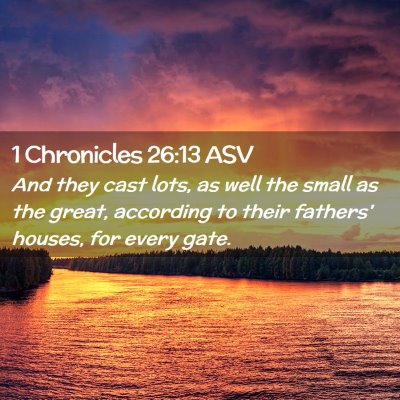 Picture 02 - 1 Chronicles 26:13 ASV - And they cast lots, as well the small as the - Bible Verse Picture