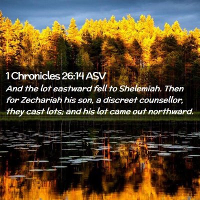 Picture 02 - 1 Chronicles 26:14 ASV - And the lot eastward fell to Shelemiah. Then for - Bible Verse Picture
