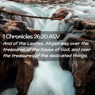Picture 02 - 1 Chronicles 26:20 ASV - And of the Levites, Ahijah was over the treasures - Bible Verse Picture