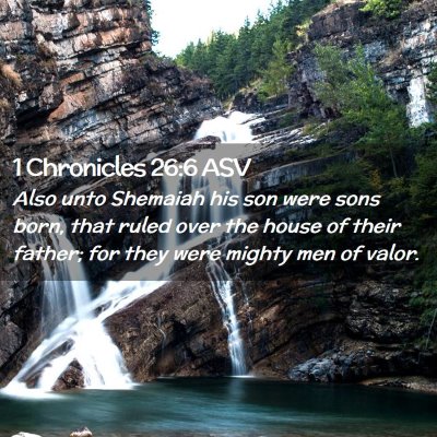 Picture 02 - 1 Chronicles 26:6 ASV - Also unto Shemaiah his son were sons born, that - Bible Verse Picture