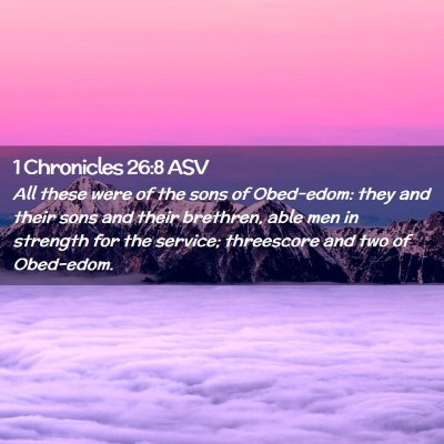 Picture 02 - 1 Chronicles 26:8 ASV - All these were of the sons of Obed-edom: they and - Bible Verse Picture