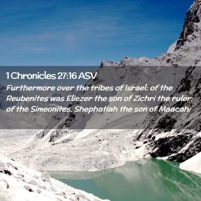Picture 02 - 1 Chronicles 27:16 ASV - Furthermore over the tribes of Israel: of the - Bible Verse Picture