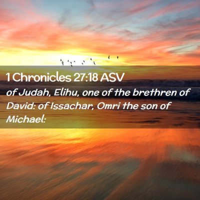Picture 02 - 1 Chronicles 27:18 ASV - of Judah, Elihu, one of the brethren of David: of - Bible Verse Picture