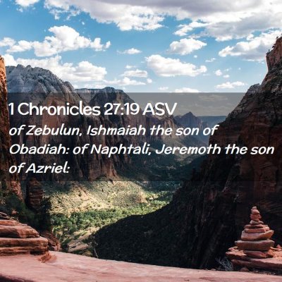 Picture 02 - 1 Chronicles 27:19 ASV - of Zebulun, Ishmaiah the son of Obadiah: of - Bible Verse Picture