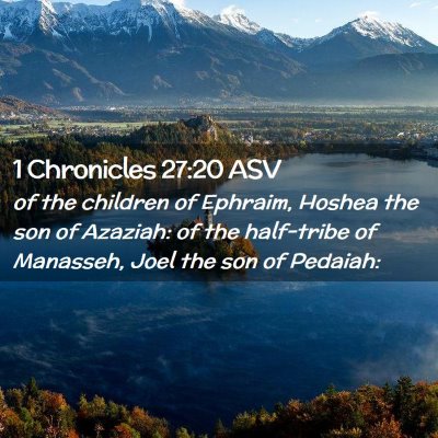 Picture 02 - 1 Chronicles 27:20 ASV - of the children of Ephraim, Hoshea the son of - Bible Verse Picture