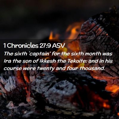 Picture 02 - 1 Chronicles 27:9 ASV - The sixth `captain' for the sixth month was Ira - Bible Verse Picture