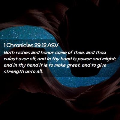 Picture 02 - 1 Chronicles 29:12 ASV - Both riches and honor come of thee, and thou - Bible Verse Picture