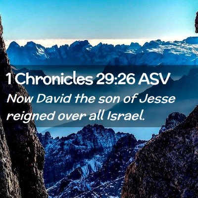 Picture 02 - 1 Chronicles 29:26 ASV - Now David the son of Jesse reigned over all - Bible Verse Picture