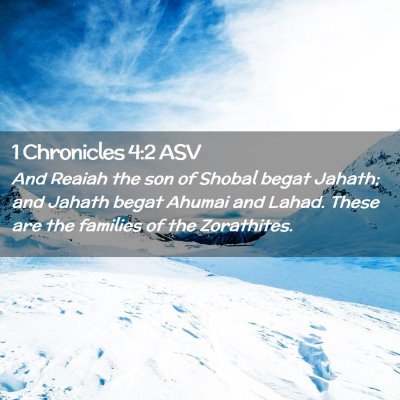 Picture 02 - 1 Chronicles 4:2 ASV - And Reaiah the son of Shobal begat Jahath; and - Bible Verse Picture