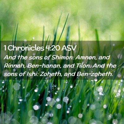 Picture 02 - 1 Chronicles 4:20 ASV - And the sons of Shimon: Amnon, and Rinnah, - Bible Verse Picture