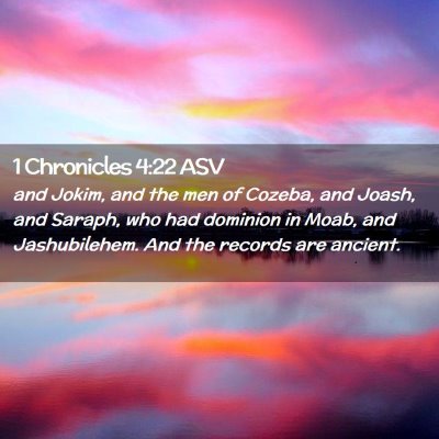Picture 02 - 1 Chronicles 4:22 ASV - and Jokim, and the men of Cozeba, and Joash, and - Bible Verse Picture