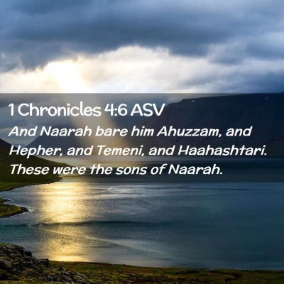 Picture 02 - 1 Chronicles 4:6 ASV - And Naarah bare him Ahuzzam, and Hepher, and - Bible Verse Picture