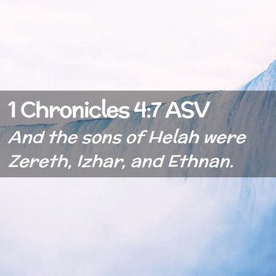 Picture 02 - 1 Chronicles 4:7 ASV - And the sons of Helah were Zereth, Izhar, and - Bible Verse Picture