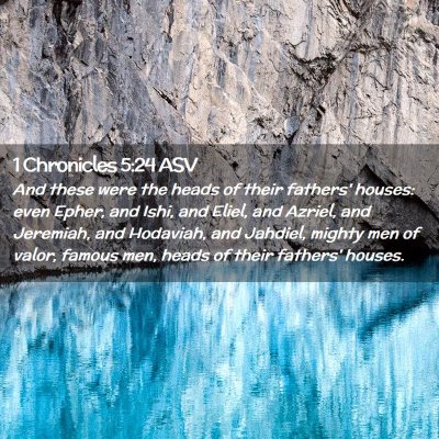Picture 02 - 1 Chronicles 5:24 ASV - And these were the heads of their fathers' - Bible Verse Picture