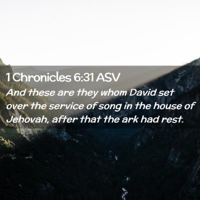 Picture 02 - 1 Chronicles 6:31 ASV - And these are they whom David set over the - Bible Verse Picture