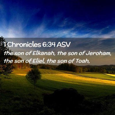 Picture 02 - 1 Chronicles 6:34 ASV - the son of Elkanah, the son of Jeroham, the son - Bible Verse Picture