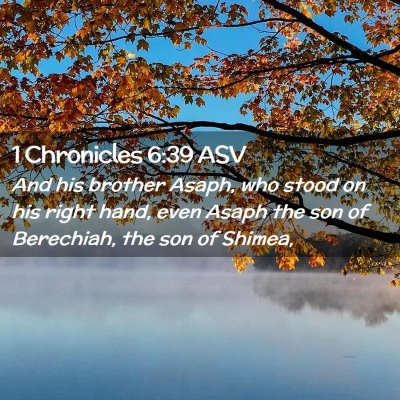 Picture 02 - 1 Chronicles 6:39 ASV - And his brother Asaph, who stood on his right - Bible Verse Picture