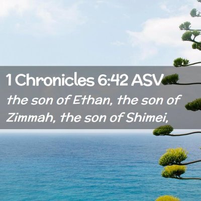 Picture 02 - 1 Chronicles 6:42 ASV - the son of Ethan, the son of Zimmah, the son of - Bible Verse Picture