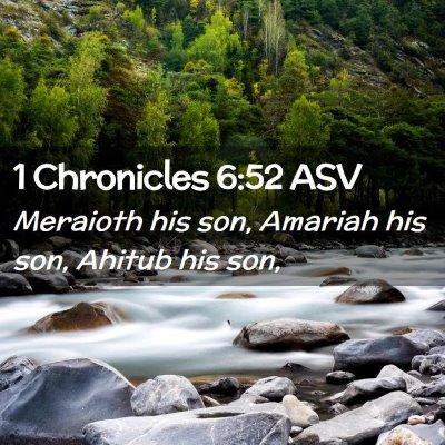 Picture 02 - 1 Chronicles 6:52 ASV - Meraioth his son, Amariah his son, Ahitub his - Bible Verse Picture