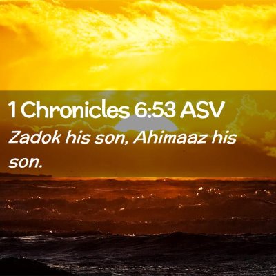 Picture 02 - 1 Chronicles 6:53 ASV - Zadok his son, Ahimaaz his - Bible Verse Picture