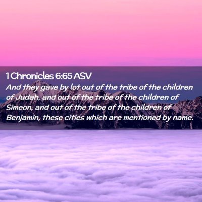 Picture 02 - 1 Chronicles 6:65 ASV - And they gave by lot out of the tribe of the - Bible Verse Picture